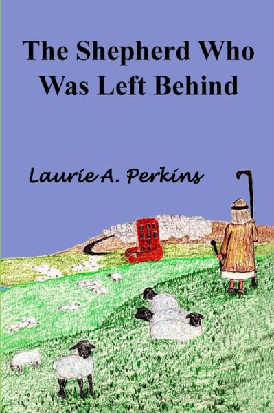 Cover for Laurie A. Perkins · Shepherd Who Was Left Behind (Book) (2021)