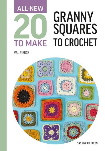 All-New Twenty to Make: Granny Squares to Crochet - All-New Twenty to Make - Val Pierce - Livros - Search Press Ltd - 9781800921399 - 24 de maio de 2023