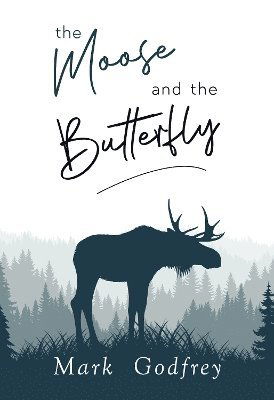 Cover for Mark Godfrey · The Moose And The Butterfly (Taschenbuch) (2024)