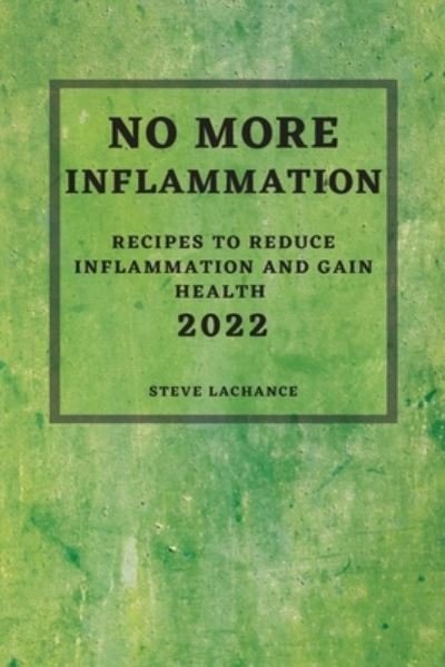 Cover for Steve Lachance · No More Inflammation - 2022 (Paperback Book) (2022)