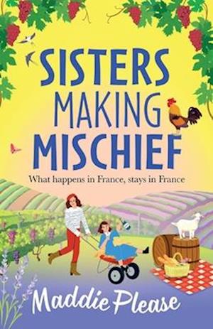 Maddie Please · Sisters Making Mischief: A BRAND NEW brilliantly funny feel-good read from Maddie Please for 2024 (Paperback Book) (2024)