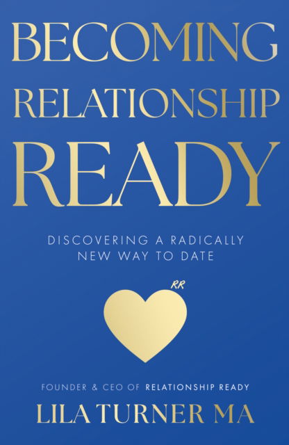 Cover for Lila Turner · Becoming Relationship Ready: Discovering a radically new way to date (Paperback Book) (2025)