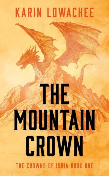 Cover for Karin Lowachee · The Mountain Crown - The Crowns of Ishia (Paperback Book) (2024)