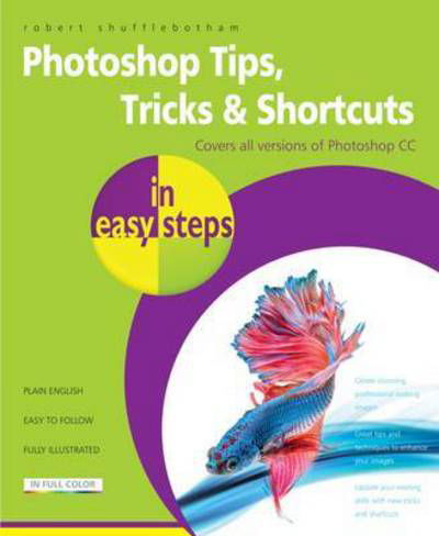 Cover for Robert Shufflebotham · Photoshop Tips, Tricks &amp; Shortcuts in Easy Steps: Covers All Versions of Photoshop CC - In Easy Steps (Paperback Book) (2017)
