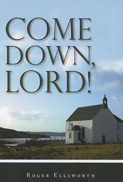 Cover for Roger Ellsworth · Come Down, Lord! (Pocketbok) (2009)