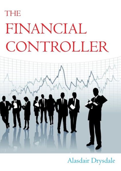 Cover for Alasdair Drysdale · The Financial Controller: The Things the Academics Don't Teach You (Paperback Book) (2010)