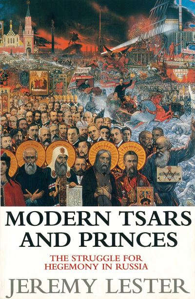 Cover for Jeremy Lester · Modern Tsars and Princes: The Struggle for Hegemony in Russia (Paperback Book) (1995)