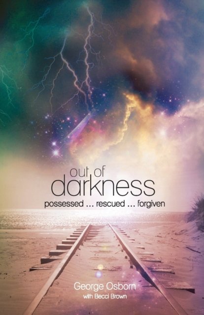 Cover for George Osborn · Out of Darkness: The George Osborn Story: Possessed...Rescued...Forgiven (Paperback Book) (2014)