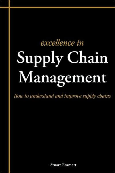 Cover for Stuart Emmett · Excellence in Supply Chain Management: How to Understand and Improve Supply Chains (Pocketbok) (2008)