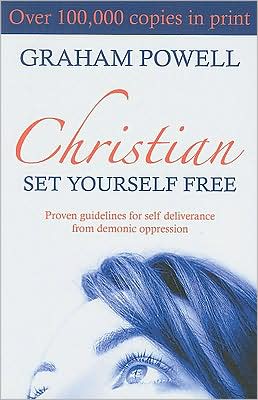 Cover for Graham Powell · Christian Set Yourself Free: Proven Guidelines to Deliverance from Demonic Oppression (Paperback Book) (2005)