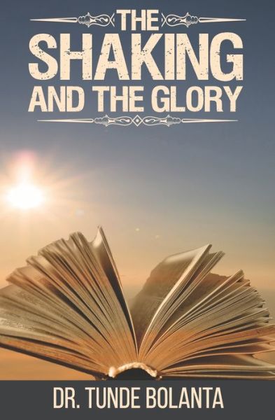 The Shaking and the Glory - Tunde Bolanta - Livros - Winning Faith - 9781907095399 - 4 de julho de 2020