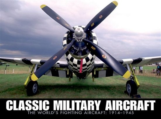 Cover for Jim Winchester · Classic Military Aircraft: The World's Fighting Aircraft: 1911-1945 (Pocketbok) (2010)