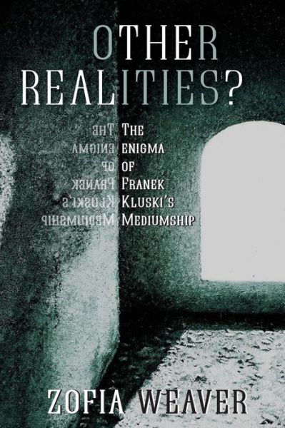 Cover for Zofia Weaver · Other Realities?: the Enigma of Franek Kluski's Mediumship (Paperback Book) (2015)