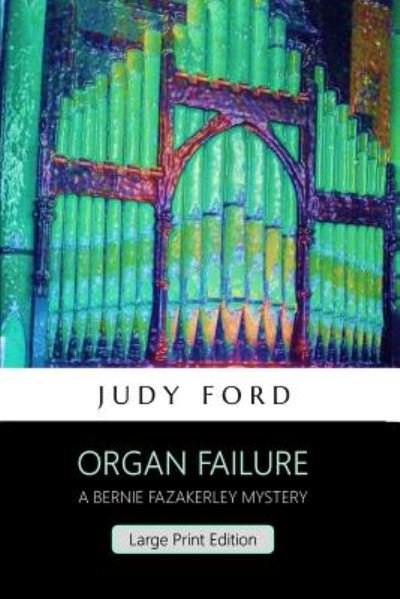 Cover for Judy M Ford · Organ Failure : A Bernie Fazakerley Mystery (Paperback Book) (2018)