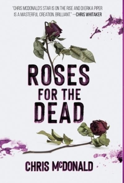 Cover for Chris McDonald · Roses for the Dead (Hardcover Book) (2021)