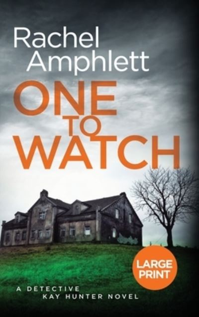 Cover for Rachel Amphlett · One to Watch: A Detective Kay Hunter murder mystery - Detective Kay Hunter (Hardcover Book) [Large type / large print edition] (2020)