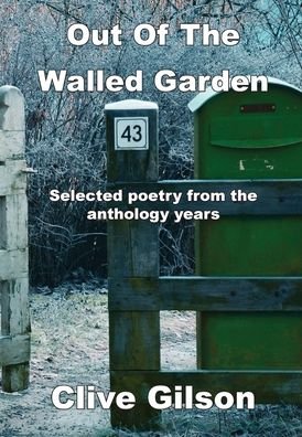 Out Of The Walled Garden - Clive Gilson - Bøger - Clive Gilson - 9781913500399 - 31. december 2020