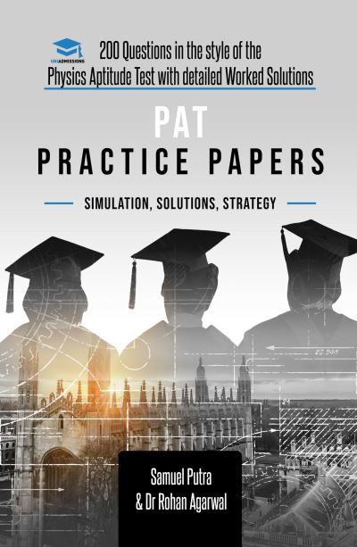 Cover for Samuel Putra · PAT Practice Papers: 200 Questions in the style of the Physics Aptitude Test with Detailed Worked Solutions (Pocketbok) [4 New edition] (2021)