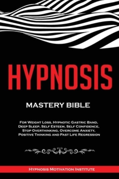 Cover for Hypnosis Motivation Institute · Hypnosis: Mastery Bible (Paperback Book) (2020)