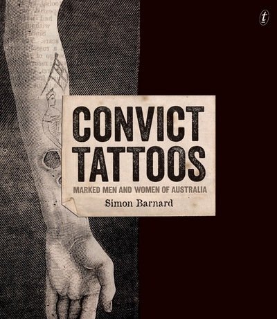Cover for Simon Barnard · Convict Tattoos: Marked Men and Women of Australia (Hardcover Book) [UK edition] (2016)