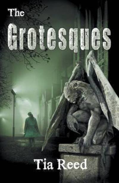 Cover for Tia Reed · The Grotesques (Pocketbok) (2015)
