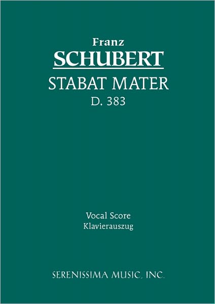 Stabat Mater, D. 383: Vocal Score - Franz Schubert - Livros - Serenissima Music, Incorporated - 9781932419399 - 15 de outubro de 2005