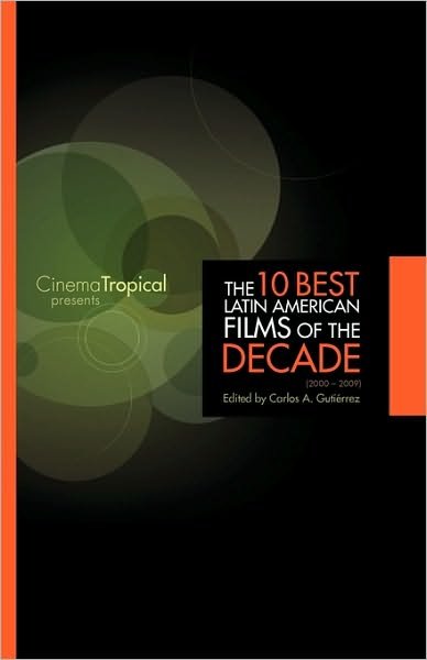 Cover for Carlos Gutierrez · The Ten Best Latin American Films of the Decade (Paperback Book) (2010)