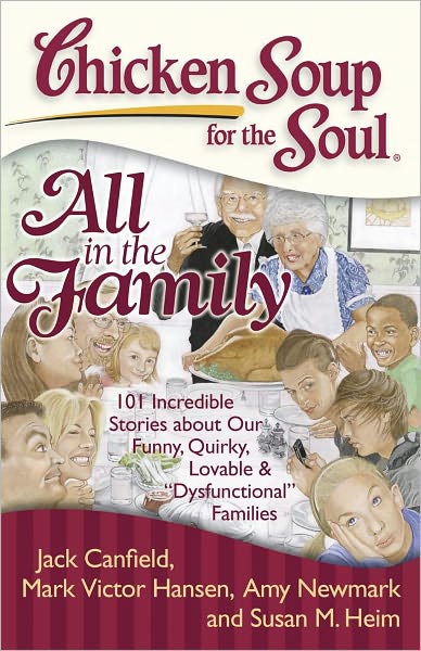 Cover for Canfield, Jack (The Foundation for Self-esteem) · Chicken Soup for the Soul: All in the Family: 101 Incredible Stories About Our Funny, Quirky, Lovable &amp; &quot;Dysfunctional&quot; Families - Chicken Soup for the Soul (Pocketbok) (2009)