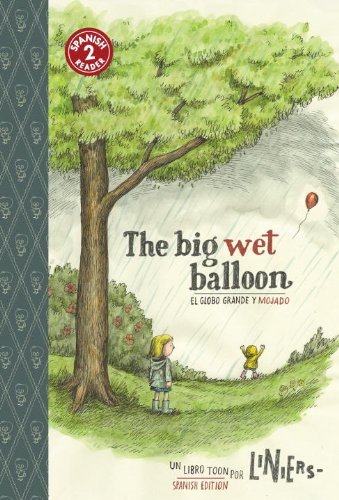 The Big Wet Balloon /  el Globo Grande Y Mojado: Toon Books Level 2 - Liniers - Libros - Toon Books - 9781935179399 - 10 de septiembre de 2013