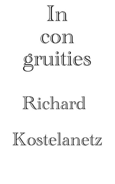 Cover for Richard Kostelanetz · Incongruities (Paperback Book) (2014)