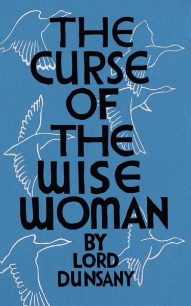 Cover for Lord Dunsany · The Curse of the Wise Woman (Valancourt 20th Century Classics) (Paperback Book) (2014)