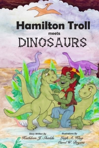 Cover for Kathleen J Shields · Hamilton Troll meets Dinosaurs - Hamilton Troll Adventures (Taschenbuch) (2017)