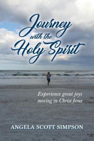 Journey with the Holy Spirit - Angela Scott Simpson - Books - Laurus Books - 9781943523399 - April 26, 2018