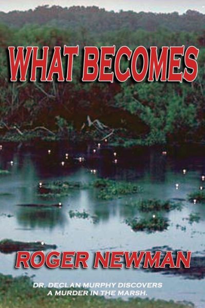 What Becomes - Roger Newman - Books - Moonshine Cove Publishing, LLC - 9781945181399 - July 2, 2018