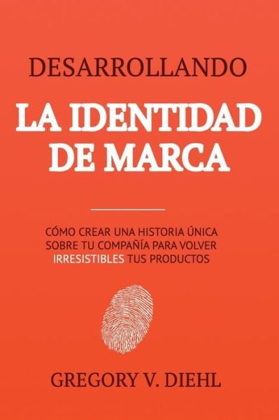 Cover for Gregory V Diehl · Desarrollando la Identidad de Marca (Taschenbuch) (2017)