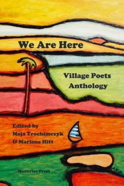 We Are Here - Maja Trochimczyk - Books - Moonrise Press - 9781945938399 - August 12, 2020