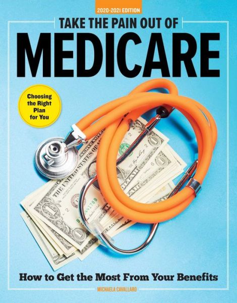 Cover for Michaela Cavallaro · Take The Pain Out Of Medicare: How to Get the Most From Your Benefits (Paperback Book) (2020)