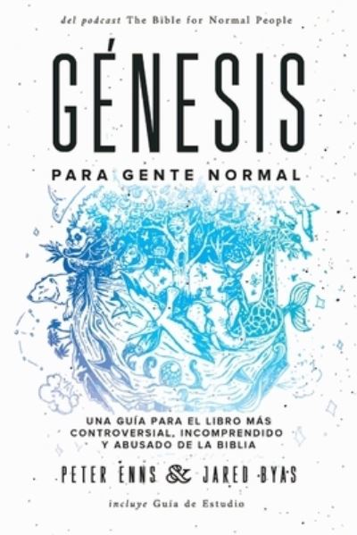 Cover for Peter Enns · Genesis para Gente Normal: Una guia para el libro mas controversial, incomprendido y abusado de la Biblia (Paperback Book) (2020)