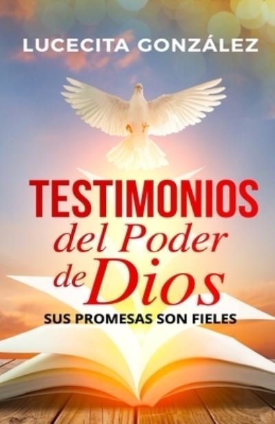 Cover for Gonzalez Lucecita Gonzalez · Testimonios del poder de Dios: Sus promesas son fieles (Paperback Book) (2022)