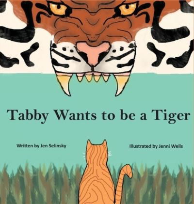 Cover for Jen Selinsky · Tabby Wants to be a Tiger (Hardcover bog) (2020)