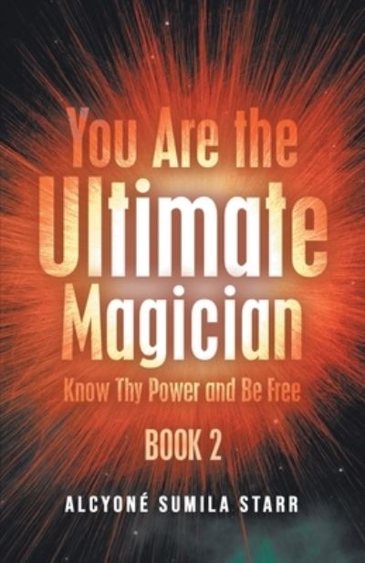 Cover for Alcyone Sumila Starr · You Are the Ultimate Magician (Buch) (2021)