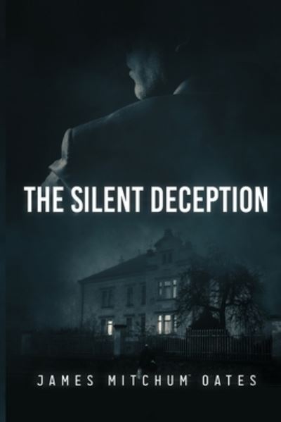 Cover for James Mitchum Oates · The Silent Deception (Taschenbuch) (2021)