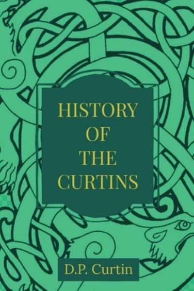 Cover for D. P. Curtin · History of the Curtins (Book) (2023)