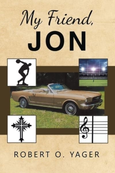 My Friend, Jon - Robert O. Yager - Books - Leavitt Peak Press - 9781961017399 - June 8, 2023