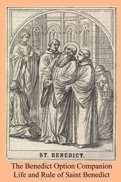 The Benedict Option Companion - Saint Benedict - Books - Createspace Independent Publishing Platf - 9781973971399 - July 27, 2017