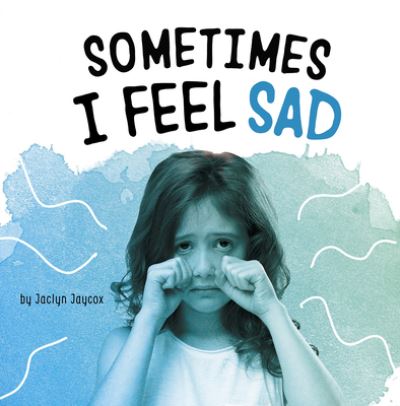 Cover for Jaclyn Jaycox · Sometimes I Feel Sad (Paperback Book) (2020)