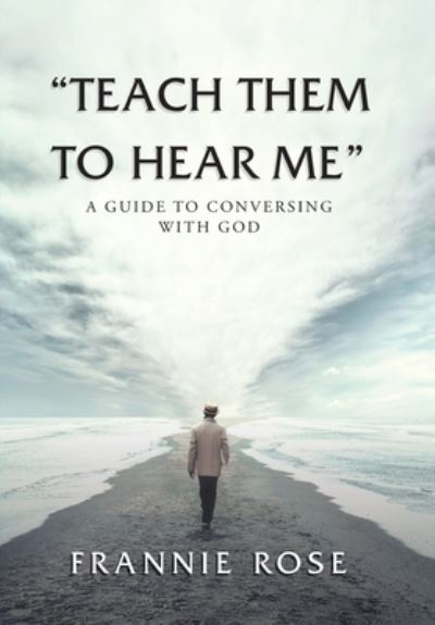 Cover for Frannie Rose · Teach Them to Hear Me (Hardcover Book) (2021)