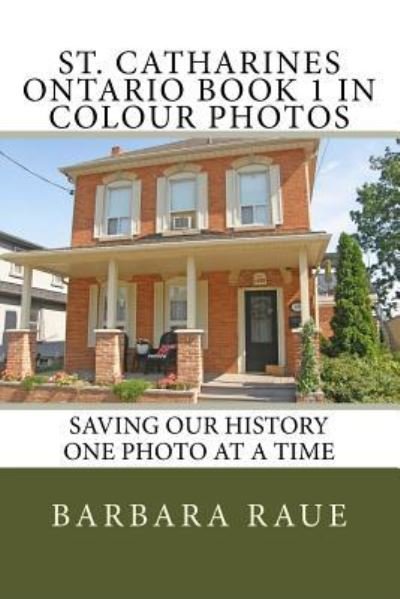 Cover for Barbara Raue · St. Catharines Ontario Book 1 in Colour Photos (Pocketbok) (2018)