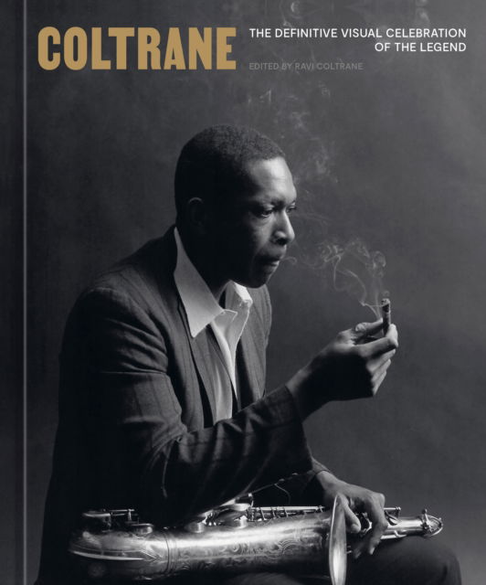 Cover for Ravi Coltrane · Coltrane: The Definitive Visual Celebration of the Legend (Hardcover bog) (2026)