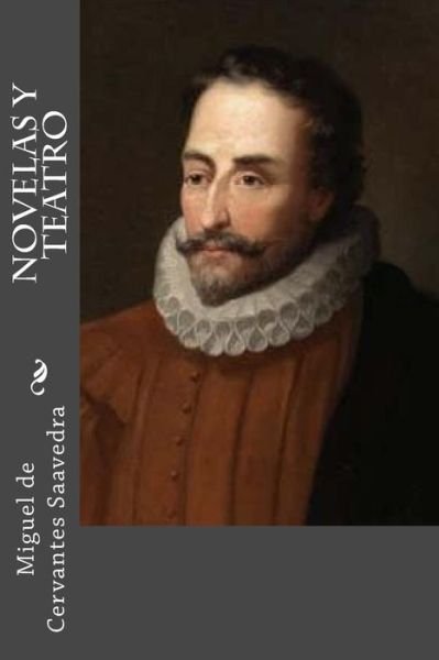 Cover for Miguel de Cervantes Saavedra · Novelas y teatro (Pocketbok) (2018)